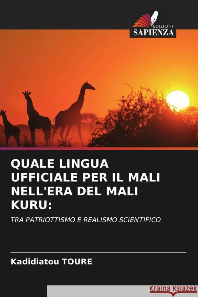 QUALE LINGUA UFFICIALE PER IL MALI NELL'ERA DEL MALI KURU: TOURE, Kadidiatou 9786206482147 Edizioni Sapienza - książka