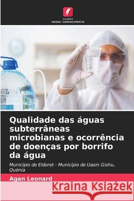 Qualidade das águas subterrâneas microbianas e ocorrência de doenças por borrifo da água Agan Leonard 9786204157030 Edicoes Nosso Conhecimento - książka