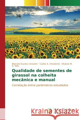 Qualidade de sementes de girassol na colheita mecânica e manual Queiroz Amorim Marcelo 9783841708595 Novas Edicoes Academicas - książka