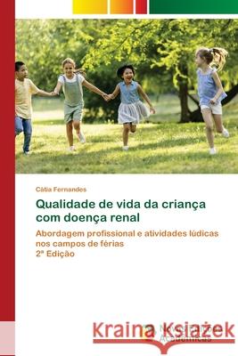 Qualidade de vida da criança com doença renal Fernandes, Cátia 9786208878238 Novas Edições Acadêmicas - książka