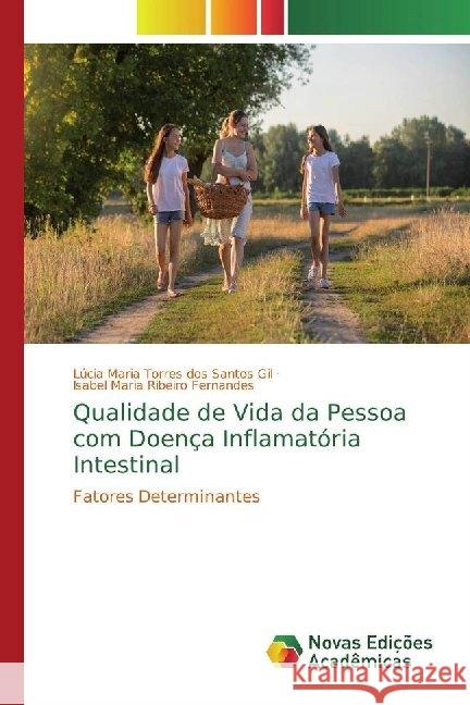 Qualidade de Vida da Pessoa com Doença Inflamatória Intestinal : Fatores Determinantes Gil, Lúcia Maria Torres dos Santos; Maria Ribeiro Fernandes, Isabel 9786139750931 Novas Edicioes Academicas - książka