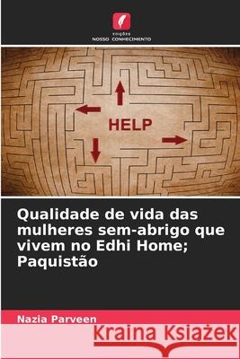 Qualidade de vida das mulheres sem-abrigo que vivem no Edhi Home; Paquistão Parveen, Nazia 9786209213205 Edições Nosso Conhecimento - książka