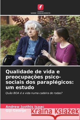 Qualidade de vida e preocupa??es psico-sociais dos parapl?gicos: um estudo Andrew Jyothi Giji George 9783639857139 Edicoes Nosso Conhecimento - książka