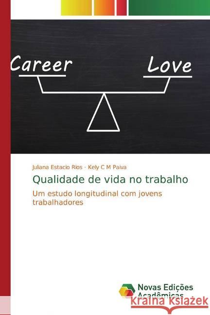 Qualidade de vida no trabalho : Um estudo longitudinal com jovens trabalhadores Estacio Rios, Juliana; C M Paiva, Kely 9786202031295 Novas Edicioes Academicas - książka