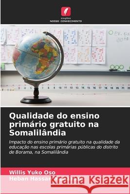 Qualidade do ensino primário gratuito na Somalilândia Yuko Oso, Willis, Hassan Mohamed, Heban 9786209292385 Edições Nosso Conhecimento - książka