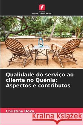 Qualidade do serviço ao cliente no Quénia: Aspectos e contributos Ooko, Christine 9786208713232 Edições Nosso Conhecimento - książka
