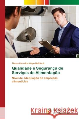 Qualidade e Segurança de Serviços de Alimentação Carvalho Volpe Balbinoti, Thaisa 9786202173933 Novas Edicioes Academicas - książka