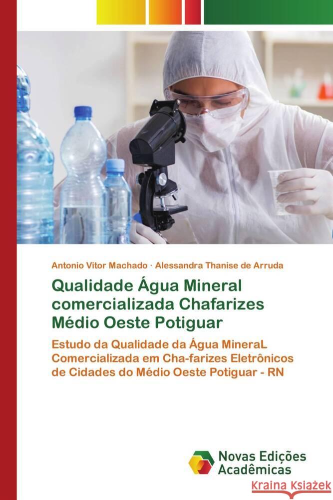 Qualidade Água Mineral comercializada Chafarizes Médio Oeste Potiguar Machado, Antônio Vitor, de Arruda, Alessandra Thanise 9783639745504 Novas Edições Acadêmicas - książka