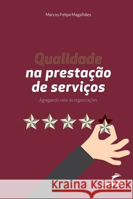 Qualidade Na Prestacao de Servicos: Agregando Valor as Organizacoes Marcos Felipe de S Magalhaes 9786555365269 Buobooks - książka