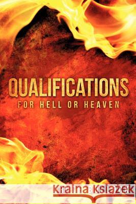 QUALIFICATIONS For Hell or Heaven Bruce Bullock 9781622309207 Xulon Press - książka