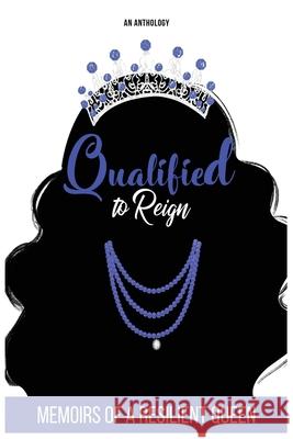 Qualified to Reign: Memoirs of a Resilient Queen Angela Robertson Chelle Ketih Hope Marr 9781658775007 Independently Published - książka