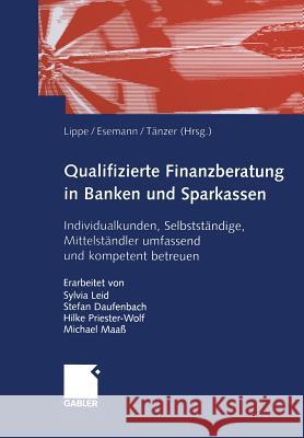 Qualifizierte Finanzberatung in Banken Und Sparkassen: Individualkunden, Selbstständige, Mittelständler Umfassend Und Kompetent Betreuen Lippe, Gerhard 9783322907370 Gabler Verlag - książka