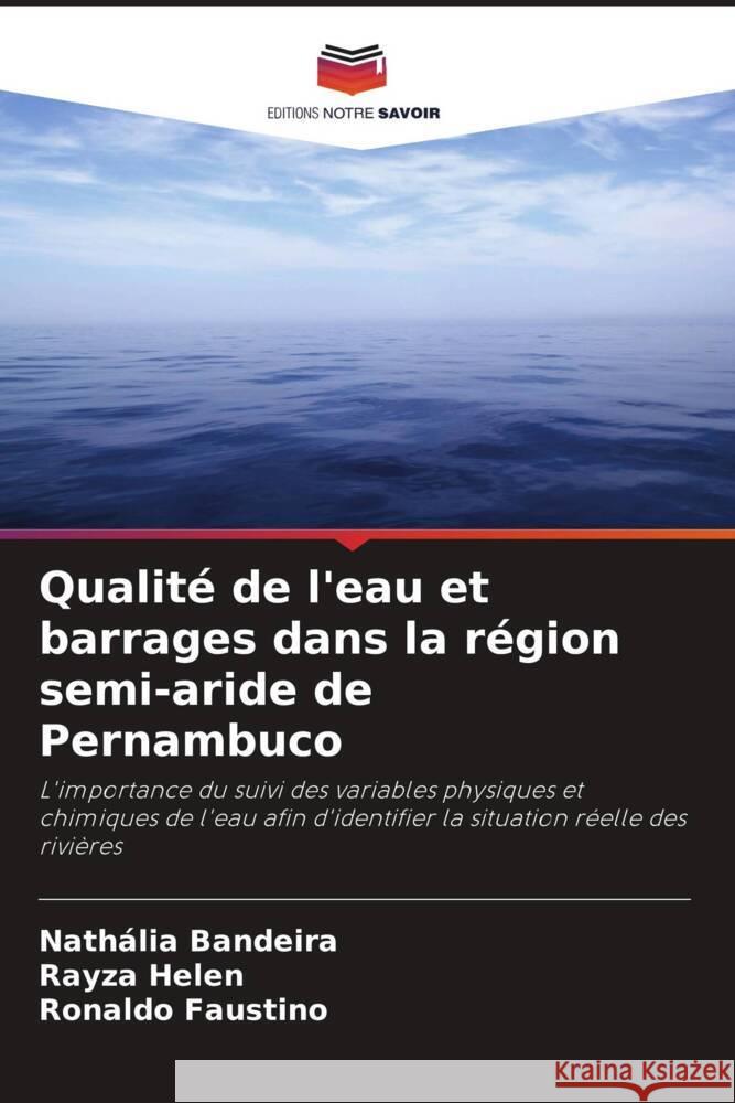 Qualité de l'eau et barrages dans la région semi-aride de Pernambuco Bandeira, Nathália, Helen, Rayza, Faustino, Ronaldo 9786208626617 Editions Notre Savoir - książka