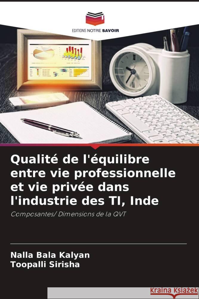 Qualité de l'équilibre entre vie professionnelle et vie privée dans l'industrie des TI, Inde Kalyan, Nalla Bala, Sirisha, Toopalli 9786204811826 Editions Notre Savoir - książka