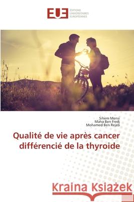 Qualité de vie après cancer différencié de la thyroide Mensi, Sihem 9786203417852 Editions Universitaires Europeennes - książka