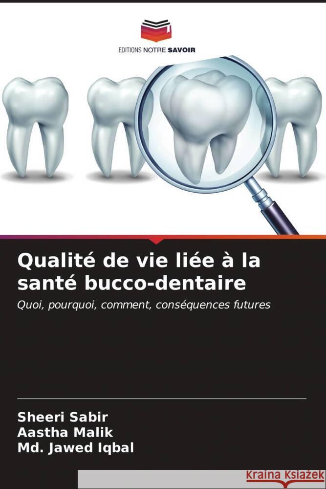 Qualit? de vie li?e ? la sant? bucco-dentaire Sheeri Sabir Aastha Malik MD Jawed Iqbal 9786207166374 Editions Notre Savoir - książka