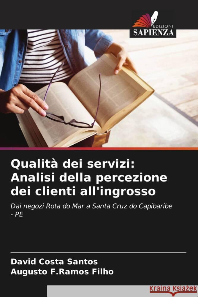 Qualità dei servizi: Analisi della percezione dei clienti all'ingrosso Costa Santos, David, F.Ramos Filho, Augusto 9786206871262 Edizioni Sapienza - książka