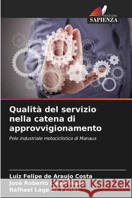 Qualità del servizio nella catena di approvvigionamento de Araujo Costa, Luiz Felipe, Lira Pinto Jr, José Roberto, de Farias, Rafhael Lage 9786209249471 Edizioni Sapienza - książka