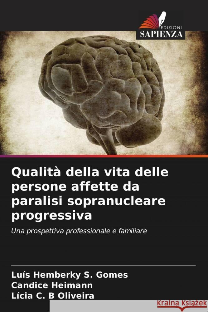 Qualità della vita delle persone affette da paralisi sopranucleare progressiva S. Gomes, Luís Hemberky, Heimann, Candice, Oliveira, Lícia C. B 9786207840175 Edizioni Sapienza - książka