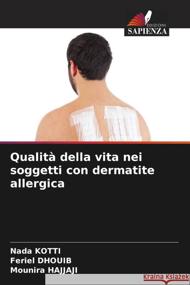 Qualità della vita nei soggetti con dermatite allergica Kotti, Nada, Dhouib, Feriel, Hajjaji, Mounira 9786205003411 Edizioni Sapienza - książka