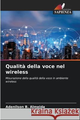 Qualità della voce nel wireless B. Almeida, Adenilson 9786209119927 Edizioni Sapienza - książka