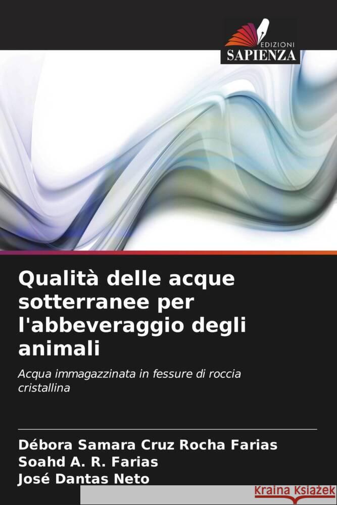 Qualità delle acque sotterranee per l'abbeveraggio degli animali Cruz Rocha Farias, Débora Samara, A. R. Farias, Soahd, Dantas Neto, José 9786208643386 Edizioni Sapienza - książka