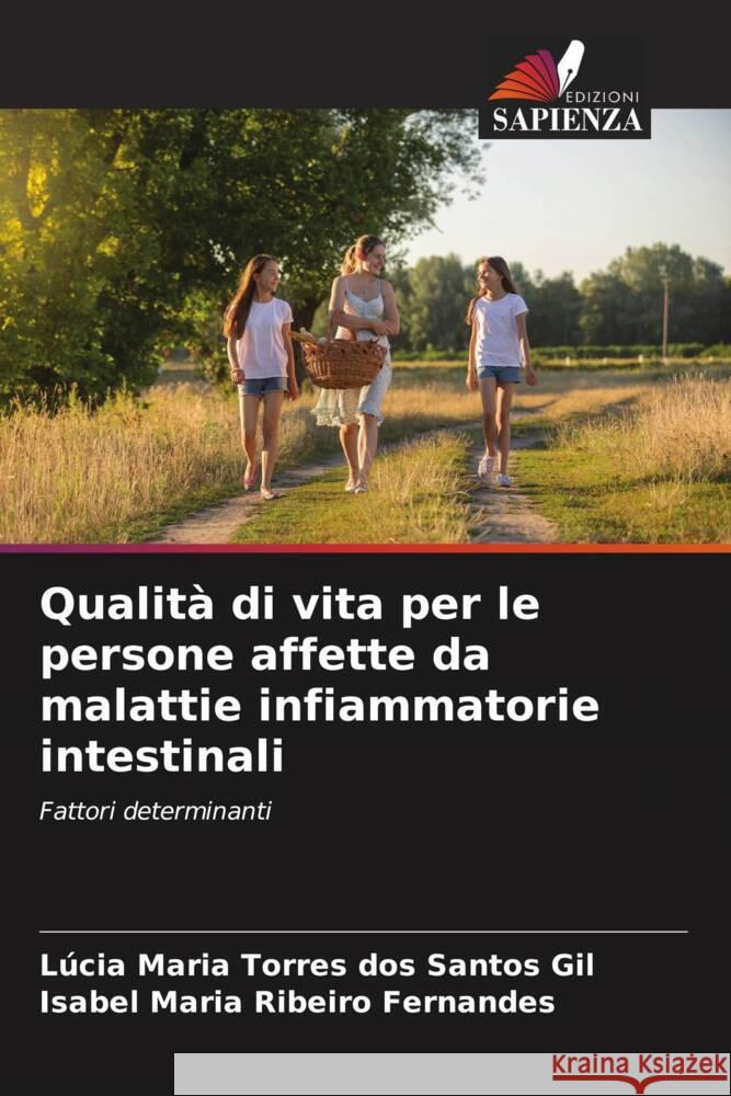 Qualità di vita per le persone affette da malattie infiammatorie intestinali Gil, Lúcia Maria Torres dos Santos, Maria Ribeiro Fernandes, Isabel 9786206421986 Edizioni Sapienza - książka