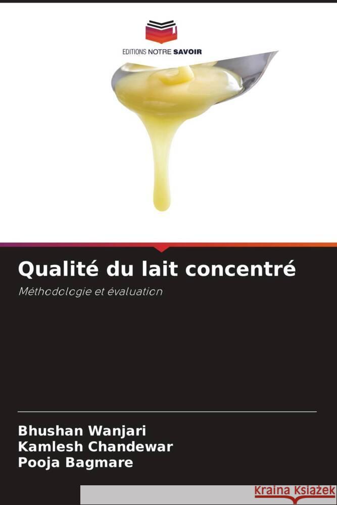 Qualité du lait concentré Wanjari, Bhushan, Chandewar, Kamlesh, Bagmare, Pooja 9786208394370 Editions Notre Savoir - książka