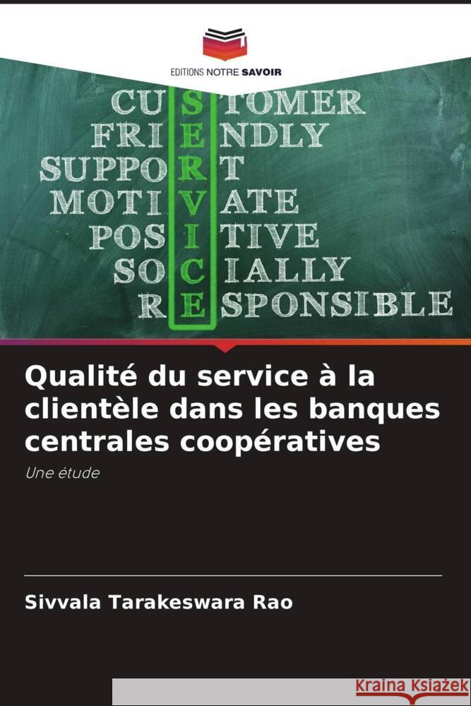 Qualité du service à la clientèle dans les banques centrales coopératives Tarakeswara Rao, Sivvala 9786205239308 Editions Notre Savoir - książka