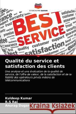 Qualité du service et satisfaction des clients Kumar, Kuldeep 9786203329322 KS OmniScriptum Publishing - książka