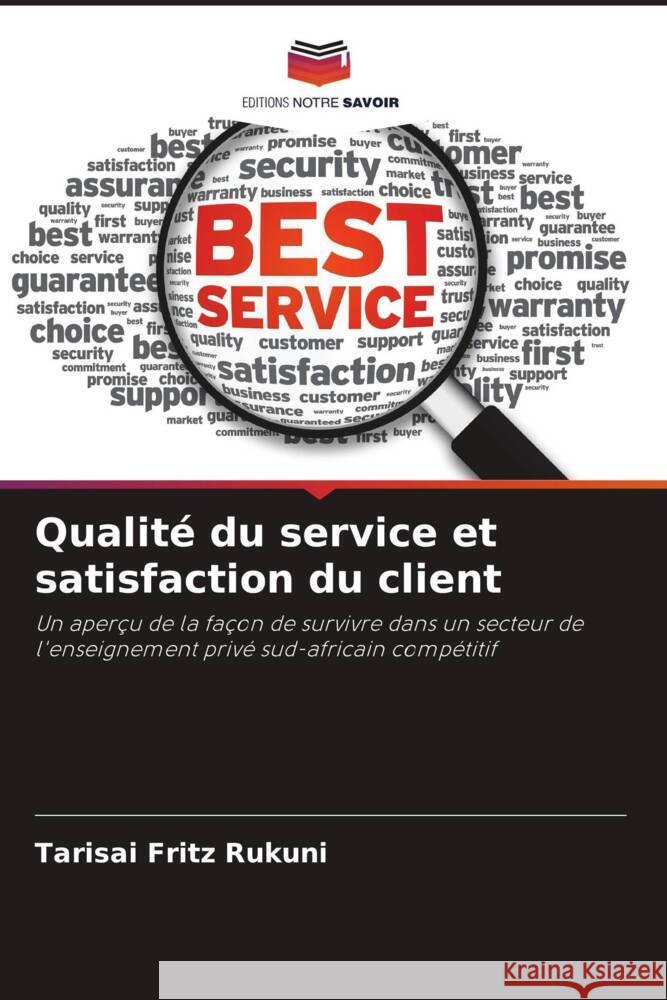 Qualité du service et satisfaction du client Rukuni, Tarisai Fritz 9786208332341 Editions Notre Savoir - książka