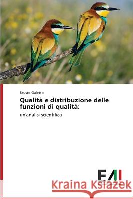 Qualità e distribuzione delle funzioni di qualità Galetto, Fausto 9786200551528 Edizioni Accademiche Italiane - książka