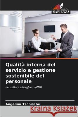 Qualità interna del servizio e gestione sostenibile del personale Tschische, Angelina 9786209498541 Edizioni Sapienza - książka