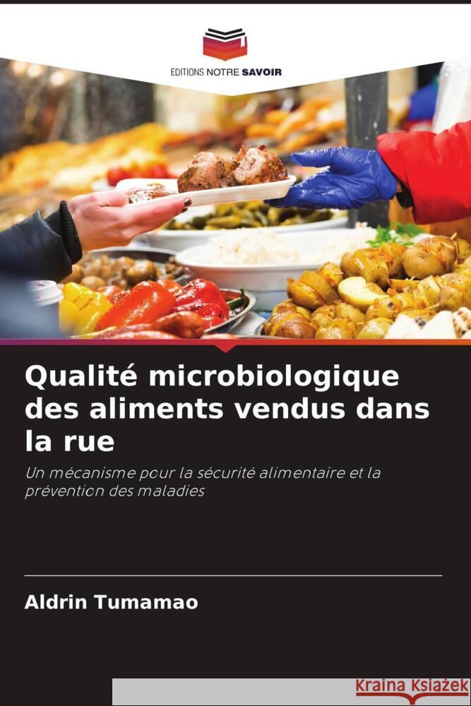 Qualit? microbiologique des aliments vendus dans la rue Aldrin Tumamao Jerico Nemesis de Castro Resie Jane Mata 9786205026878 Editions Notre Savoir - książka