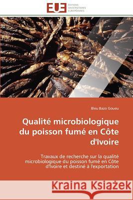 Qualité Microbiologique Du Poisson Fumé En Côte d'Ivoire Goueu-B 9783841798688 Editions Universitaires Europeennes - książka