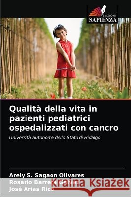 Qualità della vita in pazienti pediatrici ospedalizzati con cancro Sagaón Olivares, Arely S. 9786203692211 Edizioni Sapienza - książka