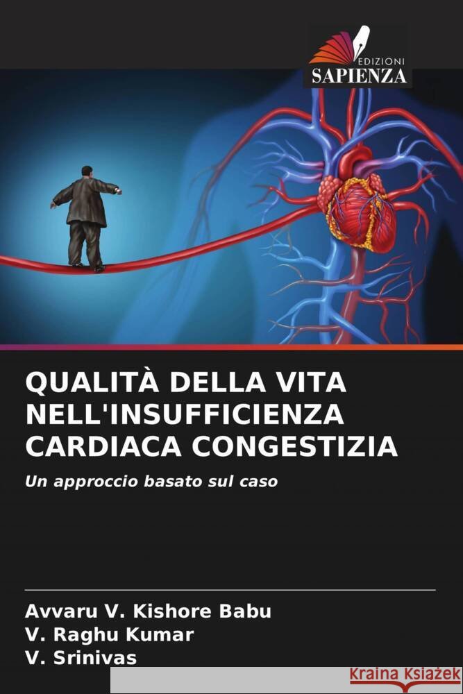 QUALITÀ DELLA VITA NELL'INSUFFICIENZA CARDIACA CONGESTIZIA V. Kishore Babu, Avvaru, Kumar, V. Raghu, Srinivas, V. 9786204343037 Edizioni Sapienza - książka