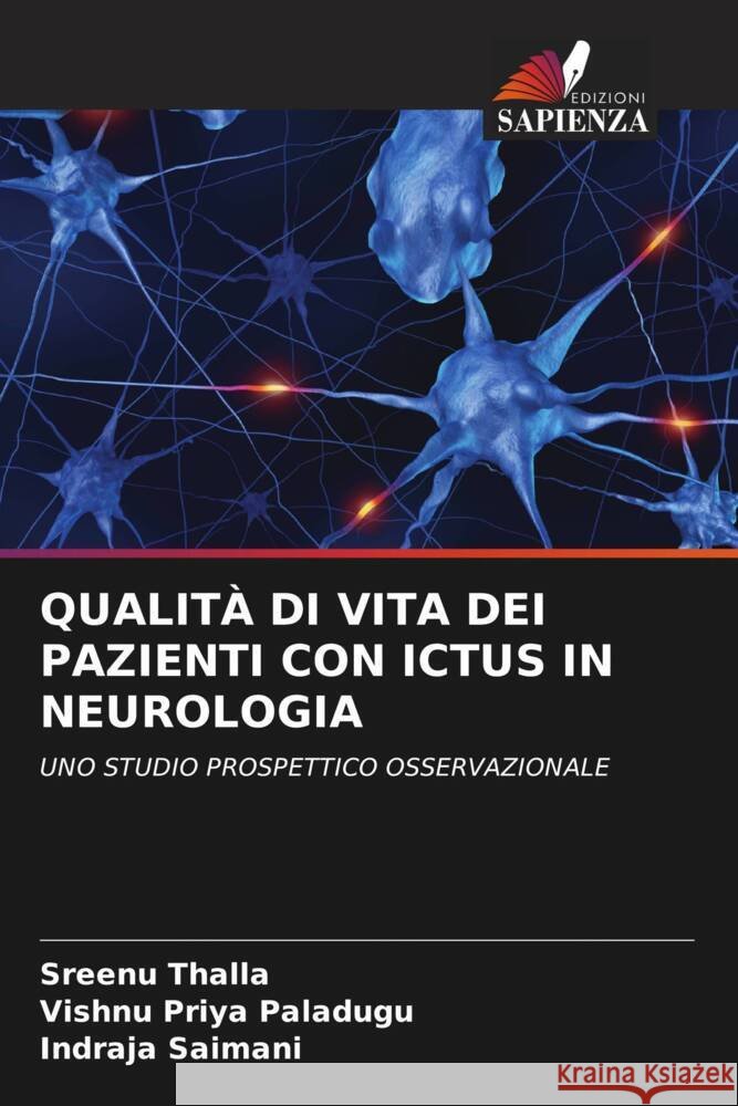 QUALITÀ DI VITA DEI PAZIENTI CON ICTUS IN NEUROLOGIA Thalla, Sreenu, Paladugu, Vishnu Priya, Saimani, Indraja 9786204947389 Edizioni Sapienza - książka