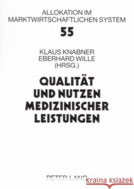 Qualitaet Und Nutzen Medizinischer Leistungen: 10. Bad Orber Gespraeche, 10.-12. November 2005 Knabner, Klaus 9783631563342 Peter Lang Gmbh, Internationaler Verlag Der W - książka