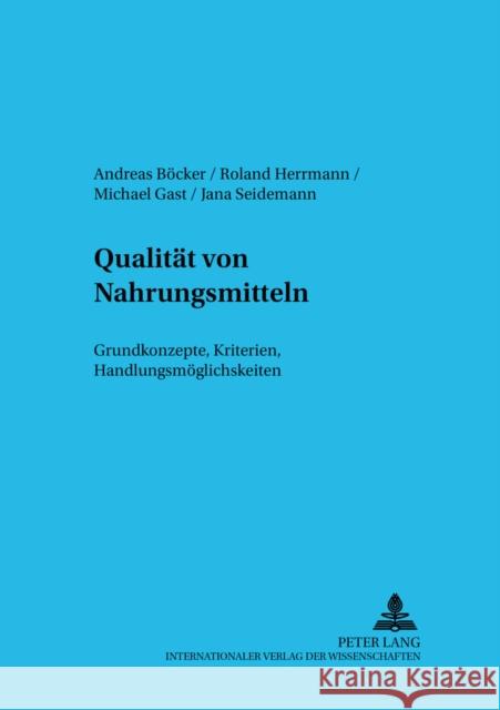 Qualitaet Von Nahrungsmitteln: Grundkonzepte, Kriterien, Handlungsmoeglichkeiten Zentrum Für Internationale 9783631512760 Peter Lang Gmbh, Internationaler Verlag Der W - książka