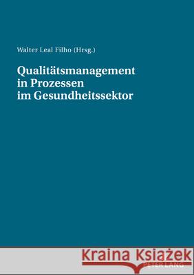 Qualitaetsmanagement in Prozessen im Gesundheitssektor Walter Lea 9783631936559 Peter Lang Gmbh, Internationaler Verlag Der W - książka