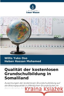 Qualität der kostenlosen Grundschulbildung in Somaliland Yuko Oso, Willis, Hassan Mohamed, Heban 9786209383519 Verlag Unser Wissen - książka