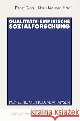 Qualitativ-Empirische Sozialforschung: Konzepte, Methoden, Analysen Detlef Garz Klaus Kraimer 9783531122892 Vs Verlag Fur Sozialwissenschaften - książka