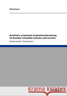 Qualitativ orientierte Evaluationsforschung im Kontext virtuellen Lehrens und Lernens Hurst, Alfred 9783640246557 Grin Verlag - książka