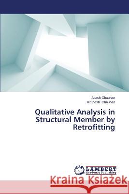 Qualitative Analysis in Structural Member by Retrofitting Chauhan Akash 9783659508165 LAP Lambert Academic Publishing - książka