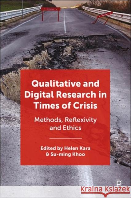 Qualitative and Digital Research in Times of Crisis: Methods, Reflexivity, and Ethics Kara, Helen 9781447363798 Policy Press - książka