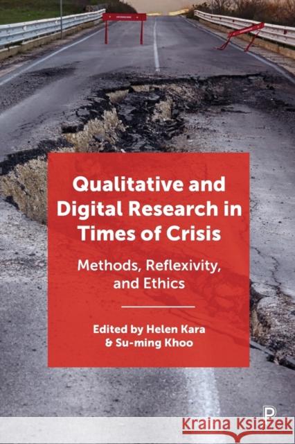 Qualitative and Digital Research in Times of Crisis: Methods, Reflexivity, and Ethics Kara, Helen 9781447363804 Bristol University Press - książka