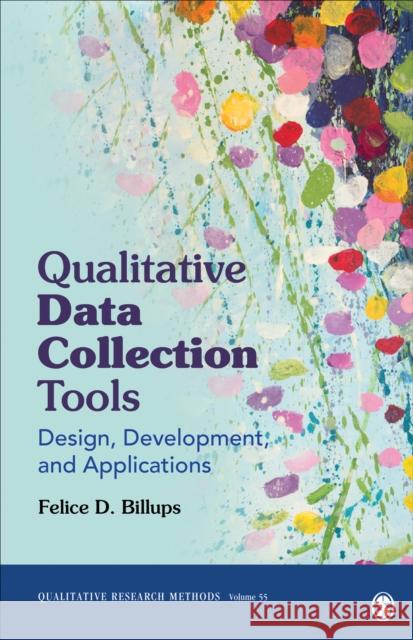 Qualitative Data Collection Tools: Design, Development, and Applications Felice D. Billups 9781544334820 SAGE Publications Inc - książka