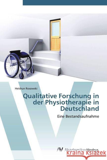 Qualitative Forschung in der Physiotherapie in Deutschland : Eine Bestandsaufnahme Rosowski, Heidrun 9783639383522 AV Akademikerverlag - książka