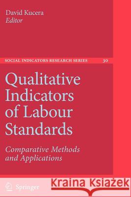 Qualitative Indicators of Labour Standards: Comparative Methods and Applications David Kucera 9789048173075 Springer - książka